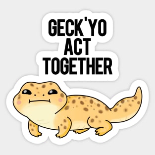 Geck'yo Act Together Funny Animal Pun Sticker